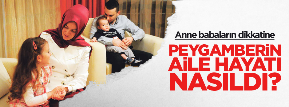 Hz.Peygamber’in aile hayatı nasıldı?