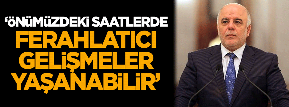 İbadi: Önümüzdeki saatlerde ferahlatıcı gelişmeler yaşanabilir