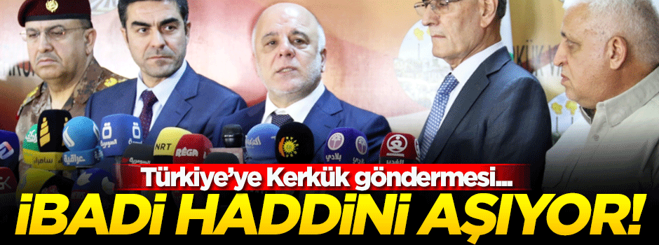 İbadi'den Türkiye'ye hadsiz gönderme!