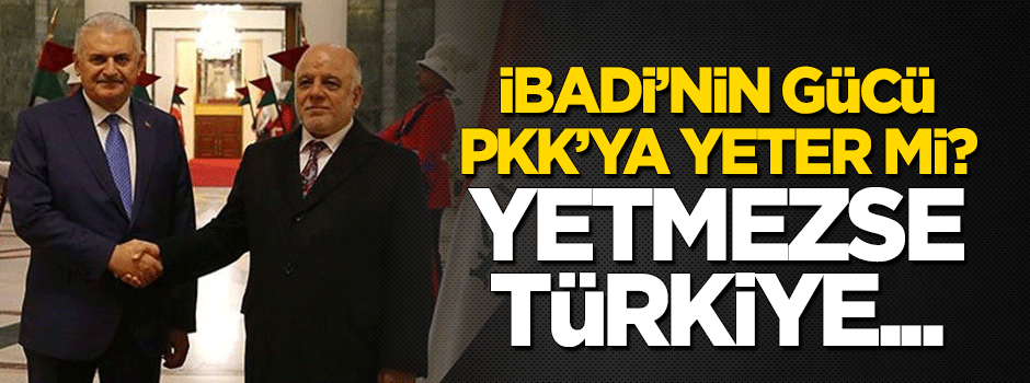 İbadi'nin gücü PKK'ya yetecek mi? Yetmezse...