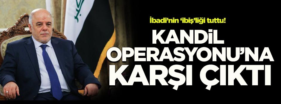 İbadi'nin 'İbiş'liği tuttu! Kandil için ne dedi?