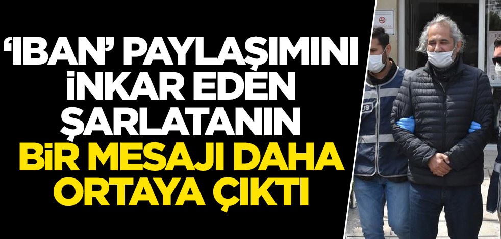 ‘IBAN’ paylaşımını inkar eden şarlatanın bir mesajı daha ortaya çıktı