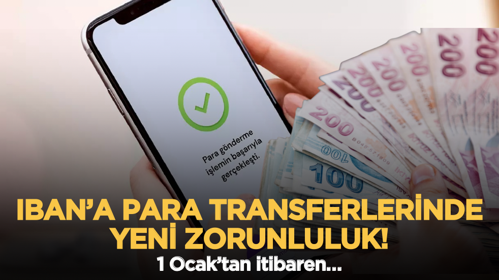 IBAN’a para transferlerinde yeni zorunluluk! 1 Ocak’tan itibaren…