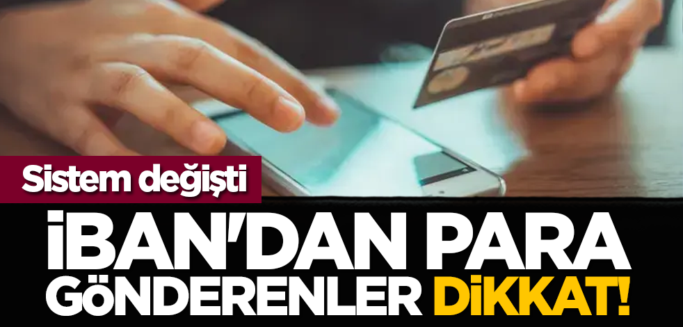 İBAN'dan para gönderenler dikkat!