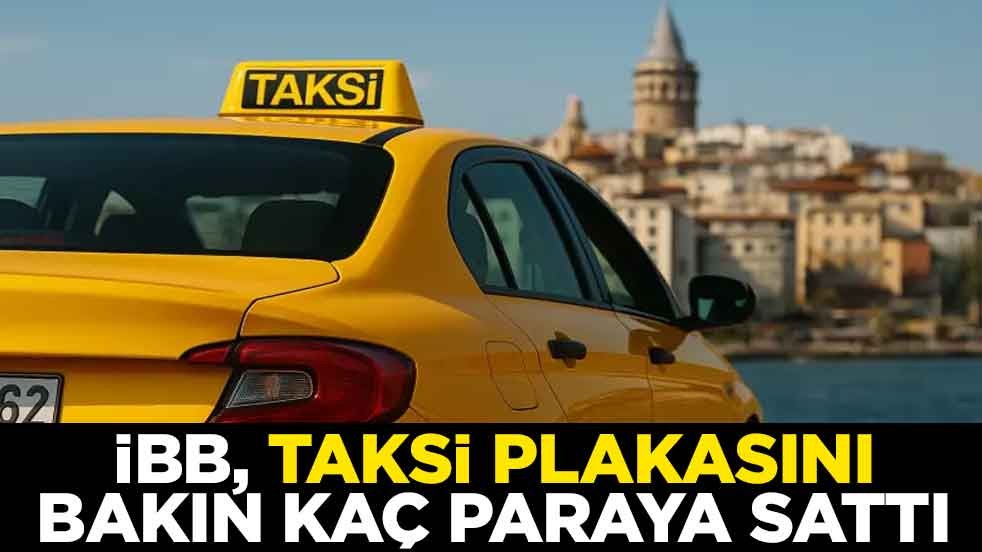 İBB, taksi plakasını bakın kaç paraya sattı