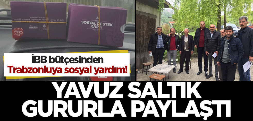 İBB bütçesinden Trabzonlulara sosyal yardım kartı dağıtıldı!
