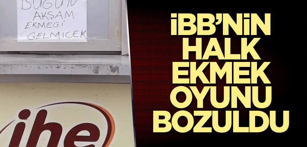 İBB halk ekmek oyunu bozuldu