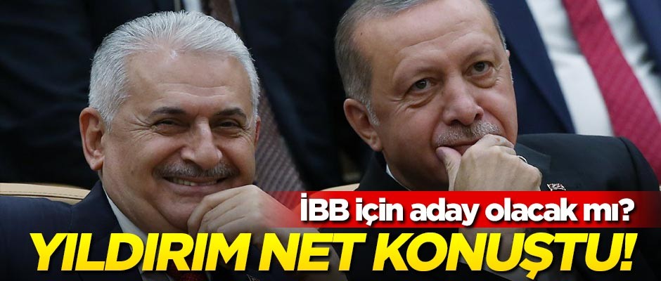 İBB için aday olacak mı? Yıldırım çok net konuştu!