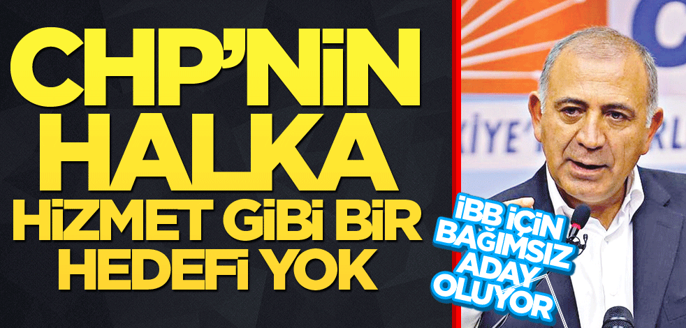 İBB için bağımsız aday oluyor! CHP'nin halka hizmet gibi bir hedefi yok