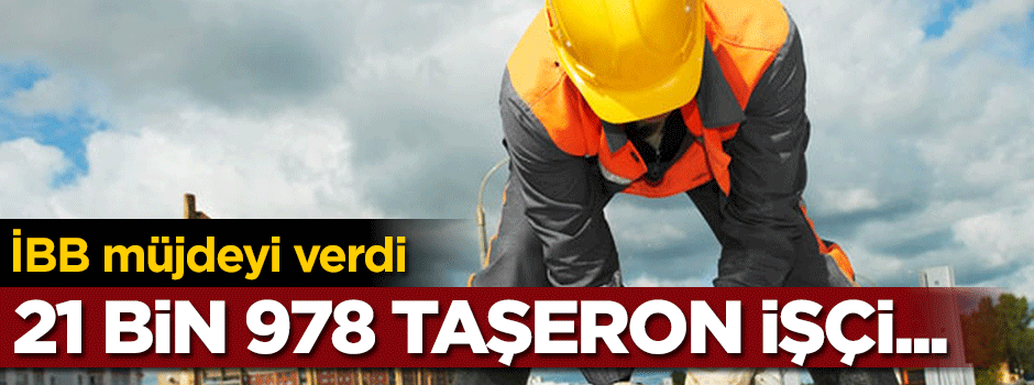 İBB müjdeyi verdi! 21 bin 978 taşeron işçi kadroya alınacak