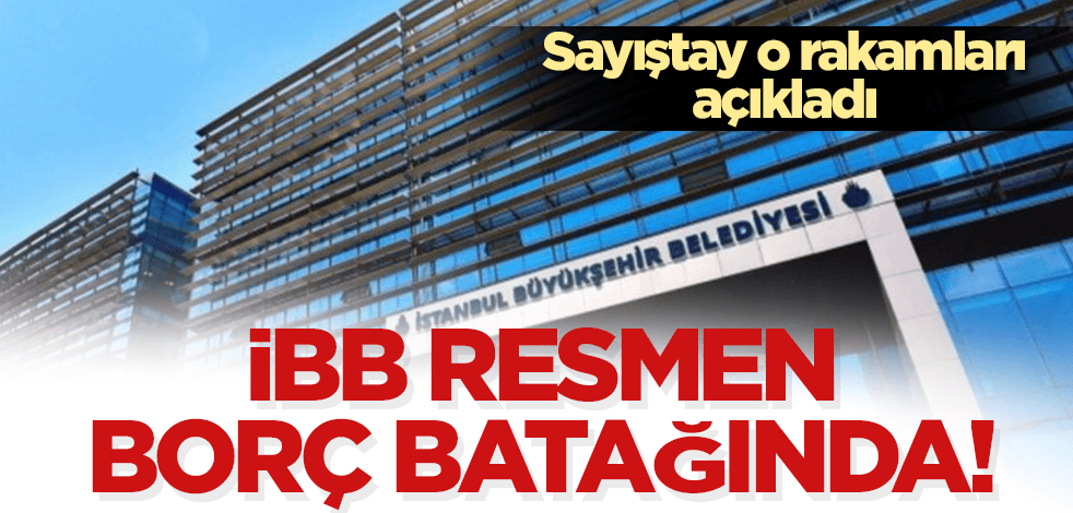 İBB resmen borç batağında!