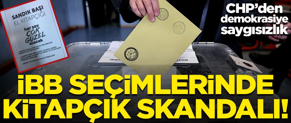 İBB seçimlerinde 'kitapçık' skandalı! CHP'den demokrasiye büyük saygısızlık