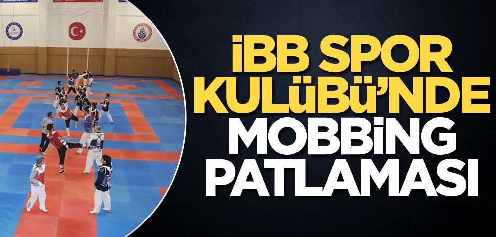 İBB Spor Kulübü’nde mobbing patlaması