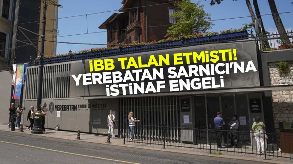 İBB talan etmişti! Yerebatan Sarnıcı'na istinaf engeli