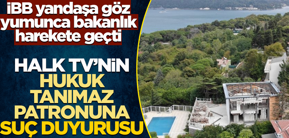 İBB yandaşa göz yumunca Bakanlık harekete geçti! Halk TV'nin hukuk tanımaz patronuna suç duyurusu