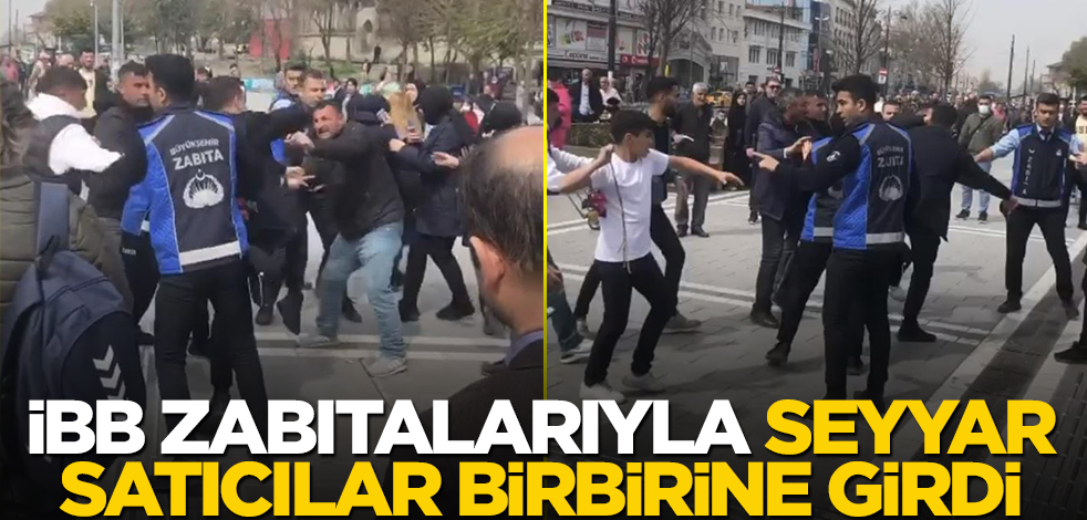 İBB zabıtalarıyla seyyar satıcılar birbirine girdi