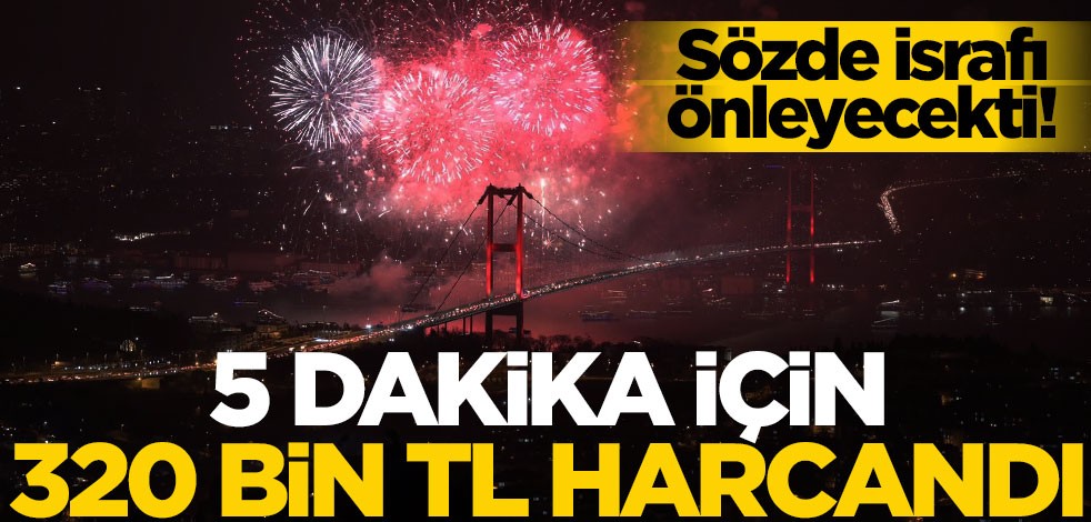 İBB, 5 dakikalık havai fişek gösterisi için 320 bin TL harcadı