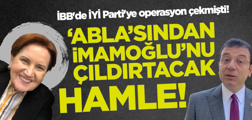 İBB'de İYİ Parti'ye operasyon çekmişti! Akşener'den İmamoğlu'nu çıldırtacak hamle