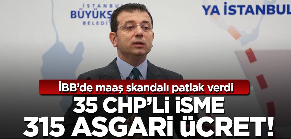 İBB’de maaş skandalı patlak verdi! 35 CHP'li isme 315 asgari ücret