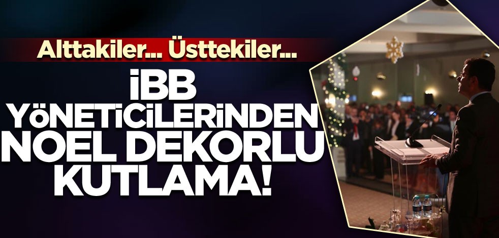 İBB'de yöneticilerin noel dekorlu kutlaması!