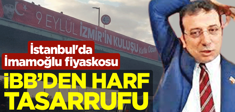 İBB'den harf tasarrufu! İstanbul'da İmamoğlu fiyaskosu