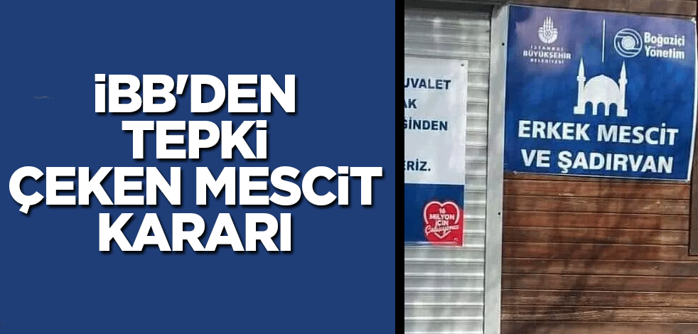 İBB'den tepki çeken mescit kararı