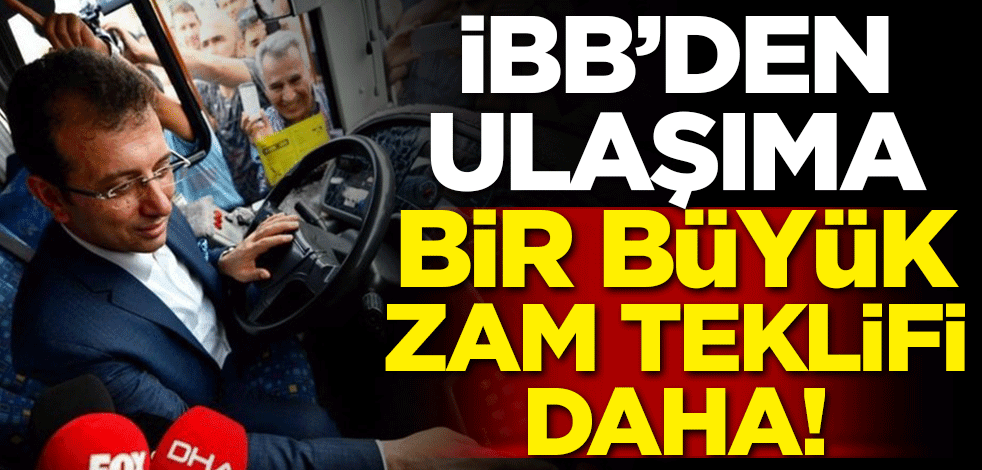 İBB'den ulaşıma bir büyük zam teklifi daha!