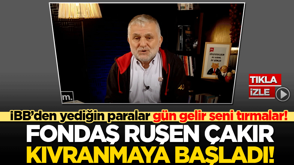 İBB’den yediğin paralar gün gelir seni tırmalar! Fondaş Ruşen Çakır kıvranmaya başladı!