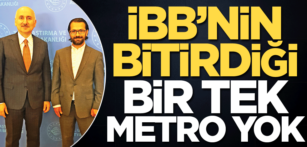 İBB’nin bitirdiği bir tek metro yok
