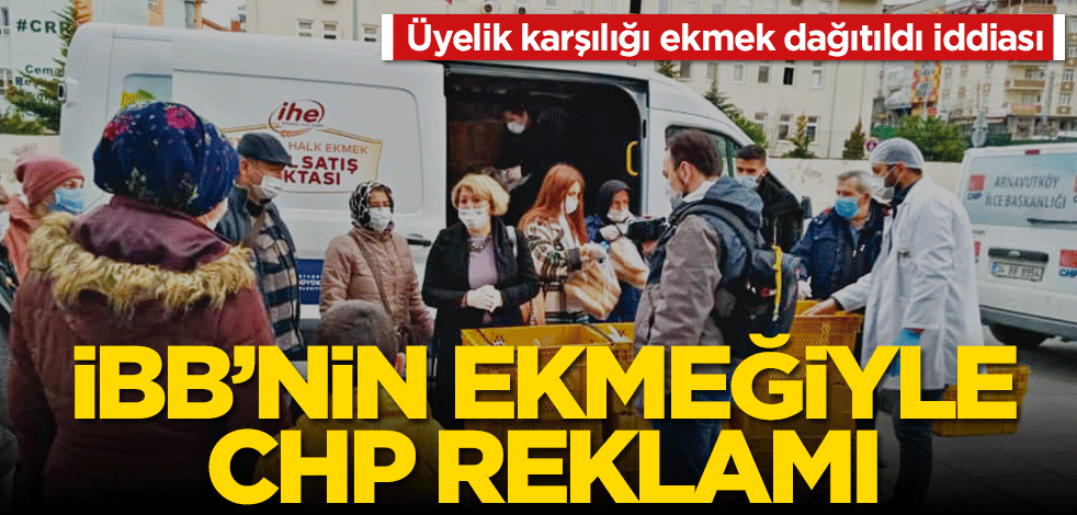İBB’nin ekmeğiyle CHP reklâmı!