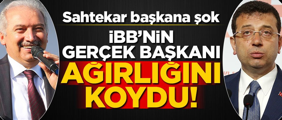 İBB’nin gerçek başkanı ağırlığını koydu! Sahtekar başkana şok