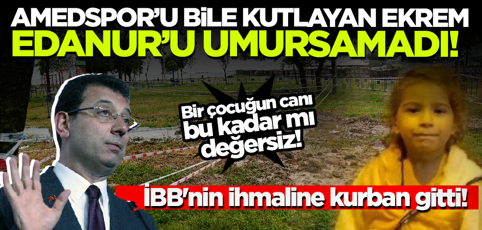 İBB'nin ihmaline kurban gitti! Amedspor'u kutlayan İmamoğlu Edanur'u umursamadı