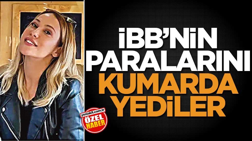 İBB’nin paralarını kumarda yediler