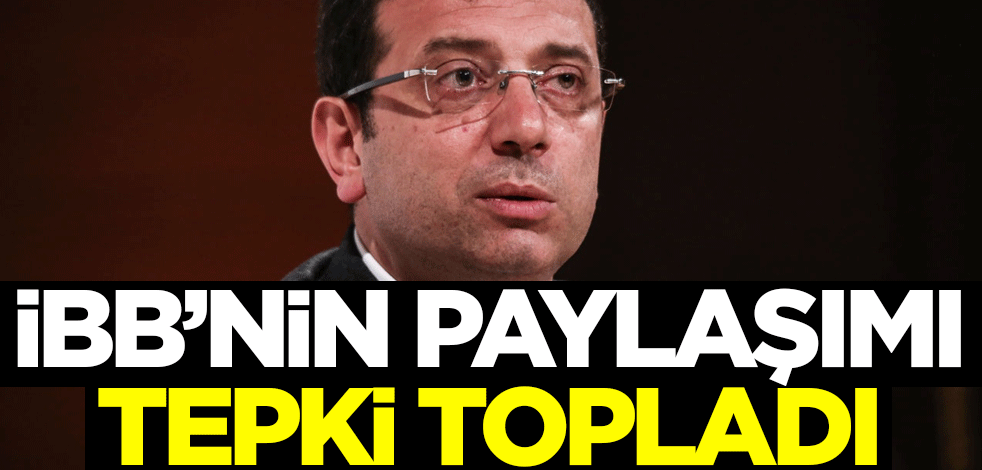 İBB'nin paylaşımı tepki topladı