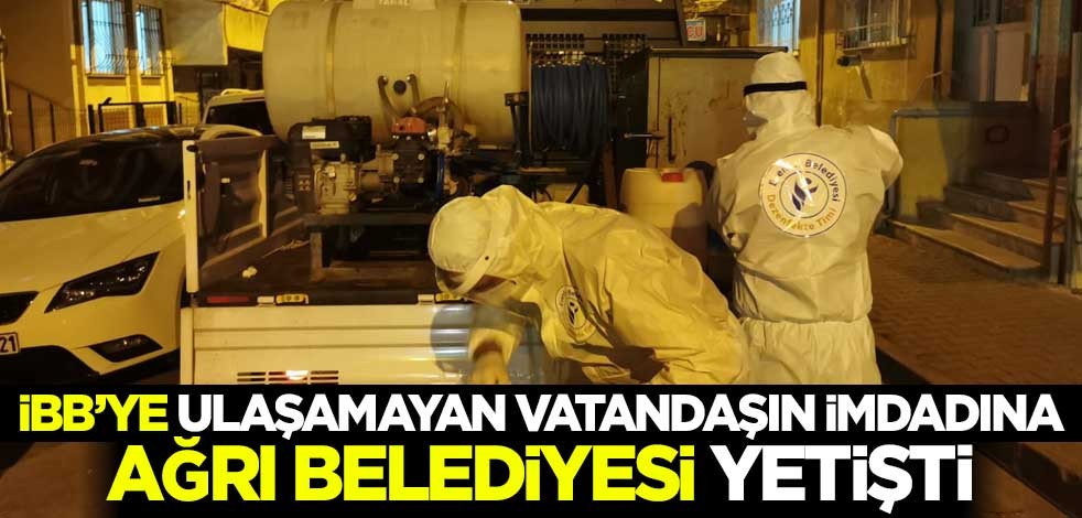İBB'ye ulaşamayan vatandaşın imdadına Ağrı Belediyesi yetişti