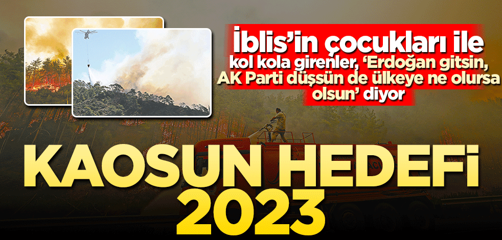 İblis’in çocukları ile kol kola girenler, ‘Erdoğan gitsin, Ak Parti düşsün de ülkeye ne olursa olsun’ diyor!