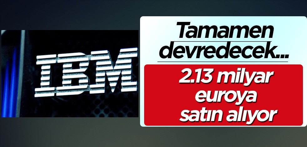 IBM, bakın şimdi o iki platformun sahibi olacak: 2.13 milyar Euro'luk, satın alıyor! Dünya devi olmak için devrede