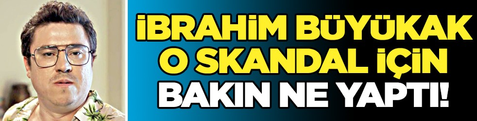 İbrahim Büyükak o skandal için bakın ne yaptı! Bomba açıklama...