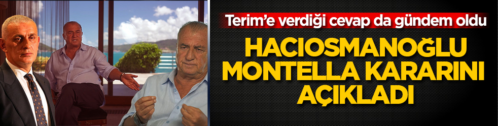 İbrahim Hacıosmanoğlu, Montella kararını açıkladı! Fatih Terim’e verdiği cevap da gündem oldu