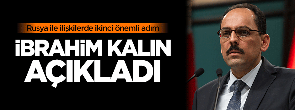 İbrahim Kalın açıkladı: Bu akşam Rusya'ya heyet gidecek