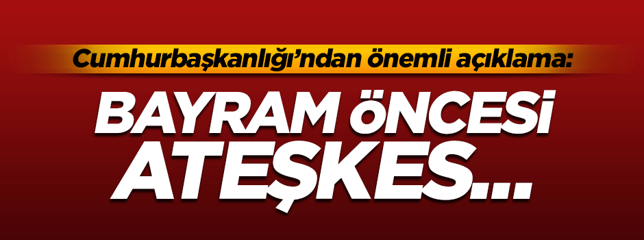İbrahim Kalın: Bayramdan önce ateşkes için organizasyon var
