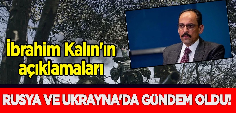 İbrahim Kalın böyle 'Barışın anahtarını' açıkladı... Rusya'dan çarpıcı Türkiye vurgusu