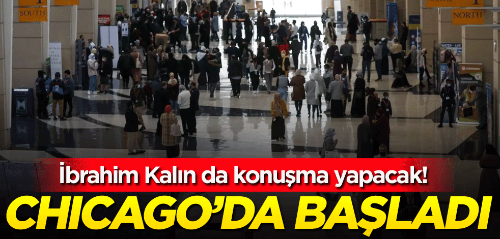 İbrahim Kalın da konuşma yapacak! Chicago'da başladı
