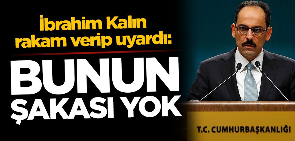 İbrahim Kalın koronavirüs için sayı verip uyardı: Bunun şakası yok