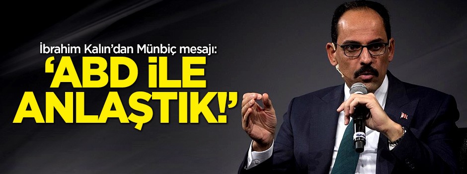 İbrahim Kalın Münbiç açıklaması: ABD ile anlaştık!