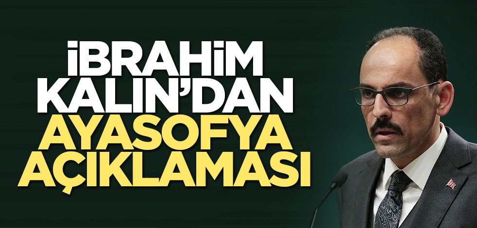 İbrahim Kalın’dan Ayasofya açıklaması