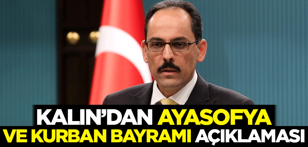 İbrahim Kalın'dan Ayasofya ve Kurban Bayramı açıklaması