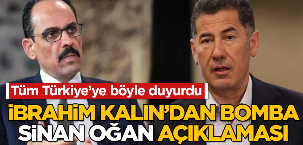 İbrahim Kalın'dan bomba Sinan Oğan açıklaması! Tüm Türkiye'ye böyle duyurdu