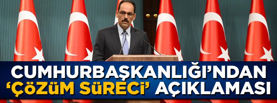 İbrahim Kalın'dan 'Çözüm süreci' açıklaması
