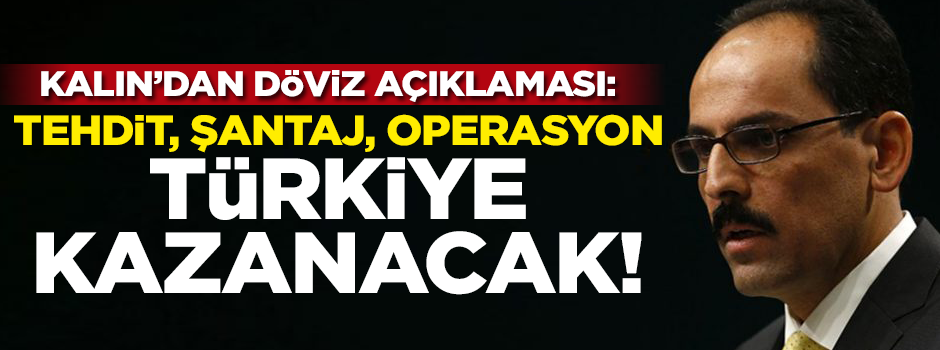 İbrahim Kalın'dan döviz açıklaması: Yine yanılacaklar